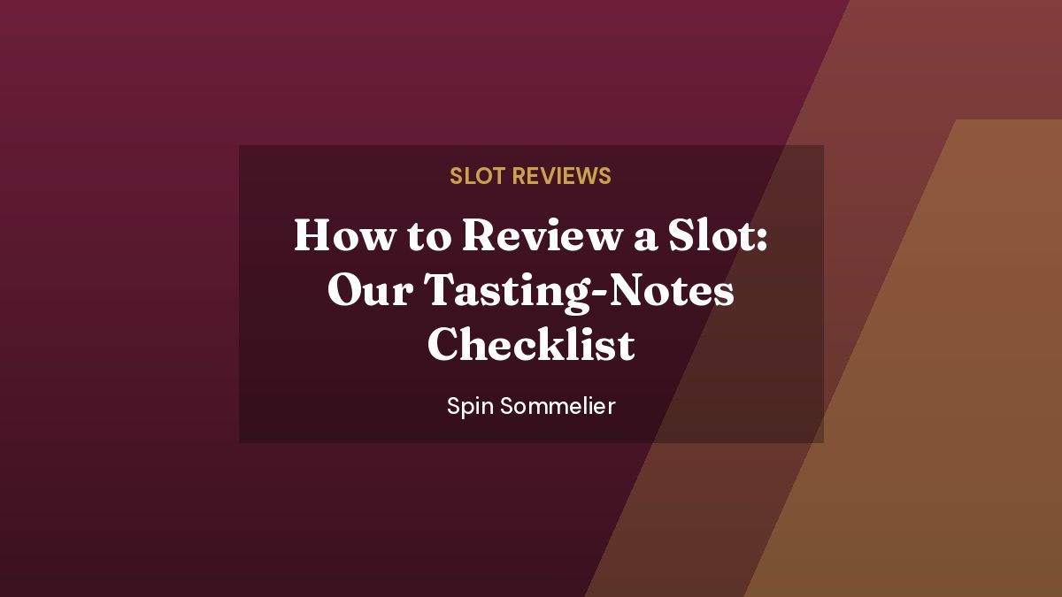 Spin Sommelier featured image: How to Review a Slot: Our Tasting-Notes Checklist