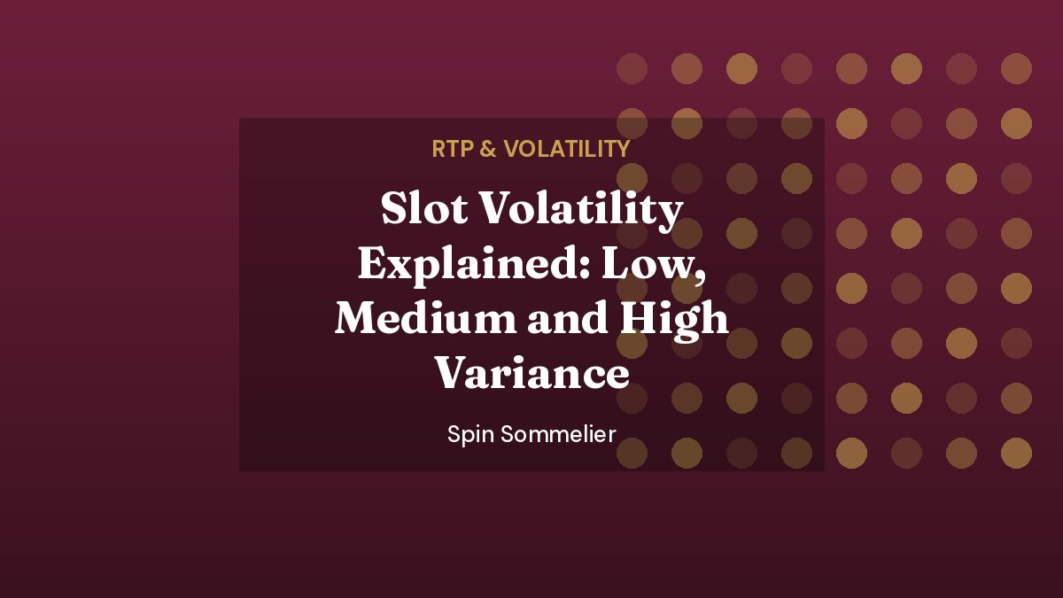 Spin Sommelier featured image: Slot Volatility Explained: Low, Medium and High Variance